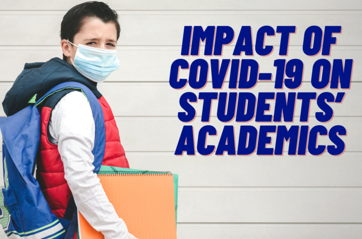 Impact of COVID-19 on Students’ Academics