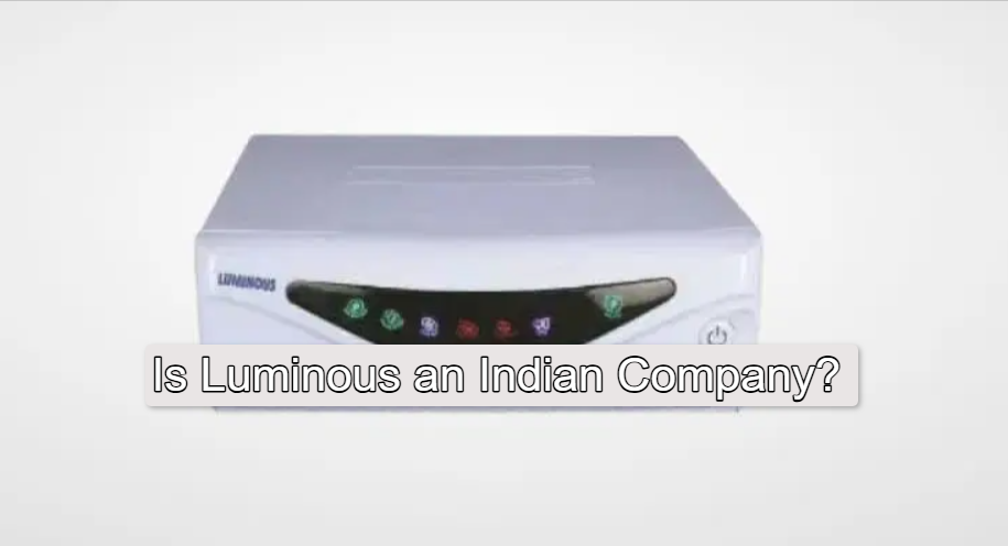 Is Luminous an Indian Company?