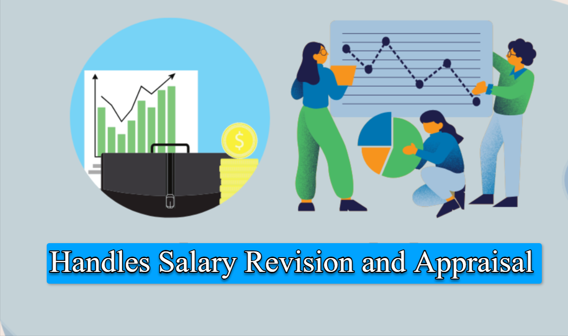 Handles Salary Revision and Appraisal