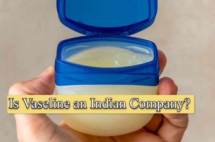 Is Vaseline an Indian Company?